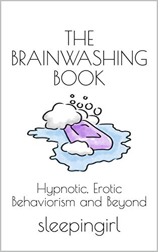 The Brainwashing Book: Hypnotic, Erotic Behaviorism and Beyond - Epub + Converted Pdf